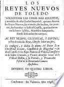 Los reyes nuevos de Toledo, descrivense las cosas mas augustas y notables de esta ciudad imperial, quienes fueron los reyes nuevos, sus virtudes (etc.)