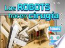 Los robots hacen cirugía