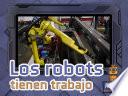 Los robots tienen trabajo