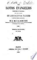 Los Santos Evangelios, traducidos al Castellano, con notas ... por el Rmo. P. M. Anselmo Petite ... Nueva edición, con láminas