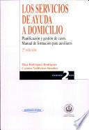 Los servicios de Ayuda a Domicilio. Planificación y Gestión de Casos. Manual de Formación para Auxiliares.