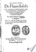 Los siete libros de Flauio Iosefo los quales contienen las guerras de los Iudios, y la destrucion de Hierusalem y d' el templo: traduzidos ... por Iuan Martin Cordero ..