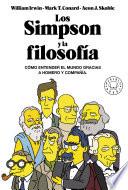 Los Simpson Y La Filosofía: Cómo Entender El Mundo Gracias a Homer Y Compañía / The Simpsons and Philosophy