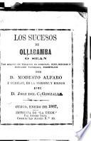 Los sucesos de Ollabamba, o sean los delitos de violacion de domicilio, robo, heridas y homicidio frustrado, perpetrados por d. Modesto Alfaro y complot, en la persona y bienes de d. Jose del C. Gonzalez