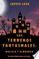 Los terrenos fantasmales : Malicia y almuerzo (Un misterio acogedor canino de Casper — Libro 3)
