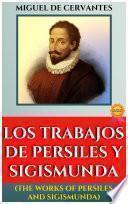 LOS TRABAJOS DE PERSILES Y SIGISMUNDA (THE WORKS OF PERSILES AND SIGISMUNDA) BY MIGUEL DE CERVANTES