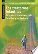 Los trastornos infantiles : guía de acompañamiento familiar y profesional