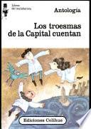 Los Troesmas de la Capital cuentan