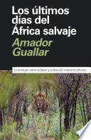 Los últimos días del África salvaje