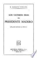 Los últimos días del Presidente Madero