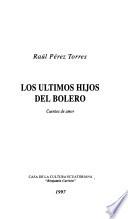 Los ultimos hijos del bolero