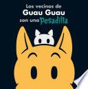 Los vecinos de Guau Guau son una pesadilla