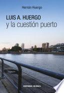 Luis A. Huergo y la Cuestión Puerto