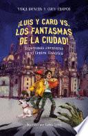 ¡Luis y Caro vs los fantasmas de la ciudad!