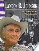 Lyndon B. Johnson: Un texano en la Casa Blanca (A Texan in the White House)