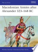 Macedonian Armies after Alexander 323–168 BC