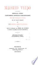 MADRID VIEJO CONICAS AVISOS COSTUMBRES LEVENDAS Y DESCRIPCIONES DE LA VILLA V CORTE