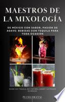 Maestros de la Mixología: De México con Sabor, Pasión de Agave: Bebidas con Tequila para Toda Ocasión
