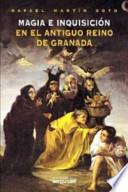 Magia e inquisición en el antiguo reino de Granada