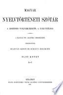 Magyar nyelvtörténeti szótár a legrégibb nyelvemlékektől a nyelvújításig. Szerkesztették Szarvas G. es Simonyi Z.