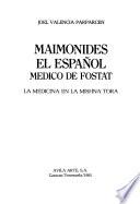 Maimónides el español, médico de Fostat ; La medicina en la Mishná Tora
