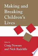 Making and Breaking Children's Lives