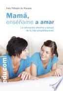 Mamá, enséñame a amar