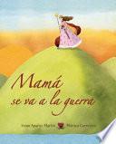 Mamá se va a la guerra