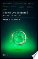 Mamá ¿ya se acabó el Coronavirus?