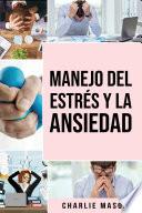 Manejo del estrés y la ansiedad En español/ Stress and anxiety management In Spanish: La solución de la TCC para aliviar el estrés, ataques de pánico y ansiedad