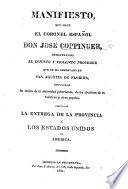 Manifiesto, que hace el coronel español don José Coppinger, demostrando el injusto y violento proceder que se há observado en San Agustin de Florida ... despues de la entrega de la provincia á los Estados Unidos de America