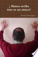 ¡ Manos arriba ésto es un atraco!