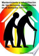 Mantenimiento y rehabilitación de las personas dependientes en el domicilio. UF0122.