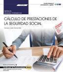 Manual. Cálculo de prestaciones de la Seguridad Social (UF0342). Certificados de profesionalidad. Gestión integrada de recursos humanos (ADGD0208)