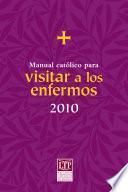 Manual católico para visitar a los enfermos 2010