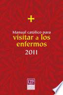 Manual católico para visitar a los enfermos 2011