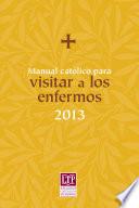 Manual católico para visitar a los enfermos 2013