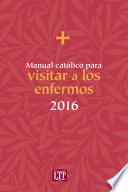 Manual católico para visitar a los enfermos 2016