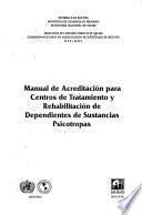 Manual de acreditación para centros de tratamiento y rehabilitación de dependientes de sustancias psicotropas