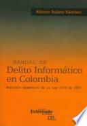 Manual de delito informático en Colombia. Análisis dogmático de la Ley 1273 de 2009