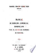 Manual de derecho comercial dominicano para el uso de los hombres de negocios