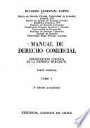 Manual de derecho comercial: Organización jurídica de la empresa mercantil, parte general
