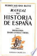 Manual de historia de España: Prehistoria, edades antigua y media. 6. ed