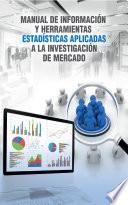 Manual de información y herramientas estadísticas aplicadas a la investigación de mercado