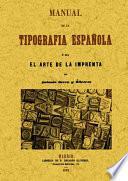 Manual de la tipografia española, o sea el arte de la imprenta