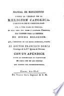 Manual de reflexiones sobre la verdad de la Religion Catolica, ó Motivos de su credibilidad