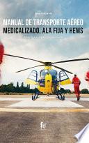 Manual de transporte aéreo medicalizado, ala fija Y HEMS