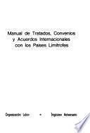 Manual de tratados, convenios y acuerdos internacionales con los países limítrofes