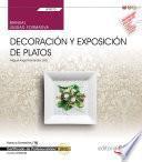 Manual. Decoración y exposición de platos (UF0072). Certificados de profesionalidad. Cocina (HOTR0408)