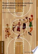 Manual didáctico para la enseñanza del lanzamiento a la canasta en el baloncesto .